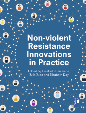 Non-violent Resistance Innovations in Practice