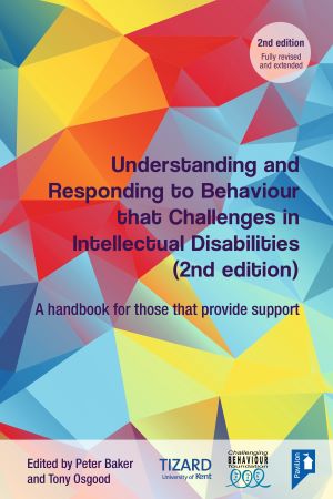 Understanding and Responding to Behaviour that Challenges in Intellectual Disabilities (2nd edition)